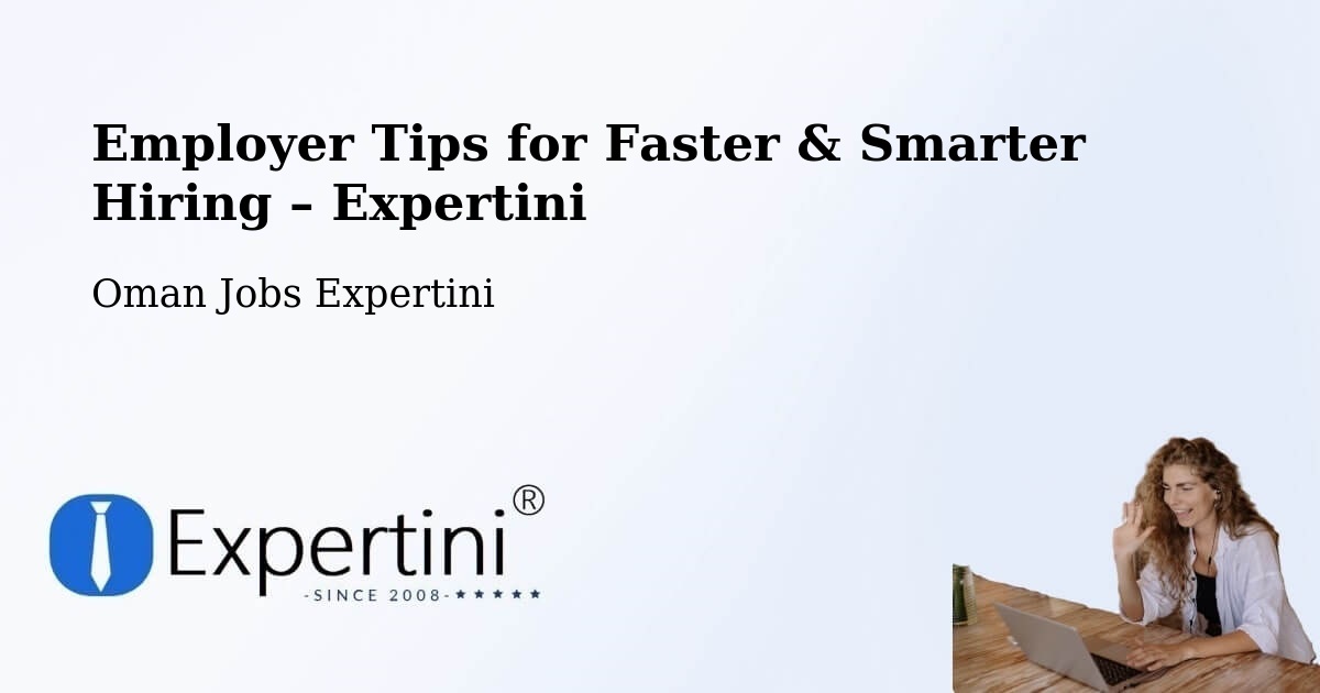 Employer Tips for Hiring & Recruitment – Liwá - Liwá, Oman Jobs Expertini