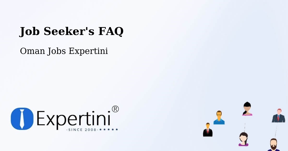Job Seeker FAQ – Liwá - Oman Jobs Expertini