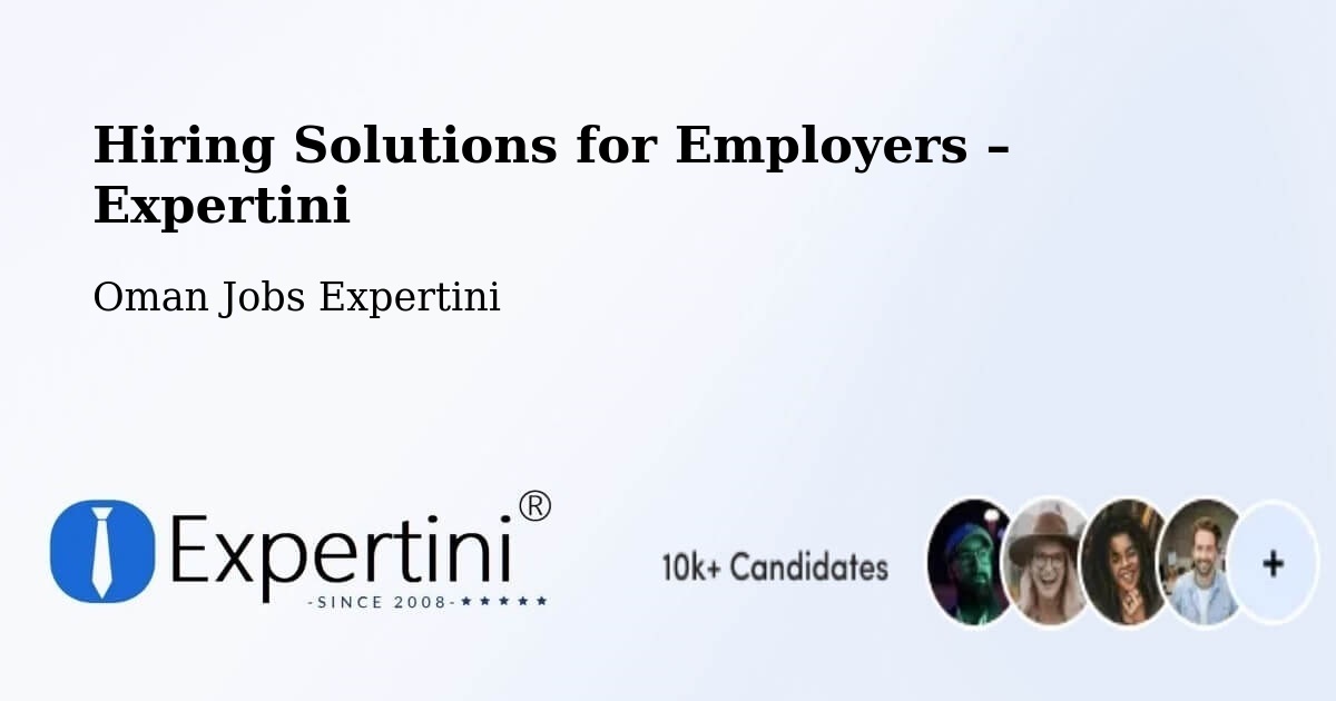 Hiring Solutions for Employers in Liwá - Liwá, Oman Jobs Expertini