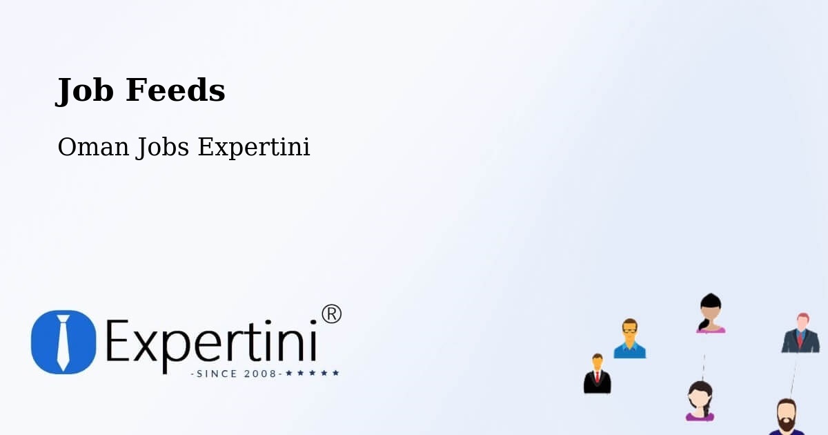 Job Listings Feed – Liwá - Oman Jobs Expertini