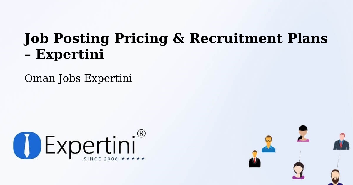 Job Posting Pricing & Recruitment Plans – Liwá - Liwá, Oman Jobs Expertini
